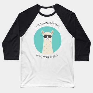 This Llama doesn`t want Your Drama Baseball T-Shirt